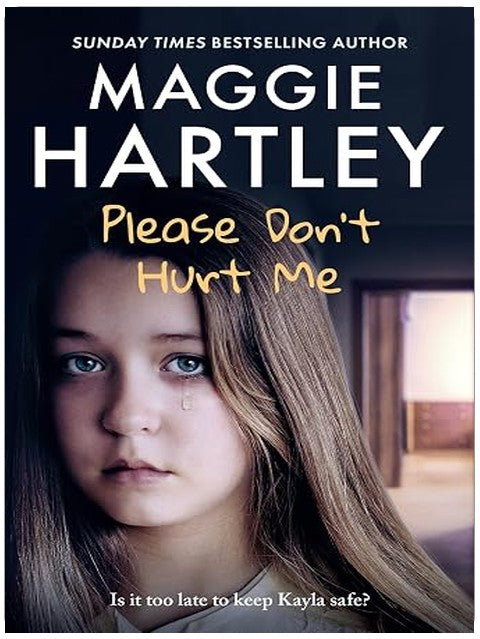 Please Don't Hurt Me: The brand-new book from Sunday Times bestselling author Maggie Hartley (A Maggie Hartley Foster Carer Story 31)