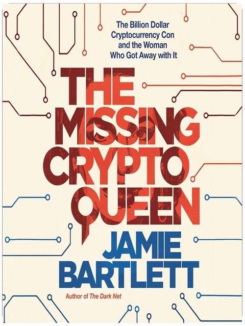The Missing Cryptoqueen: The Billion Dollar Cryptocurrency Con and the Woman Who Got Away with It