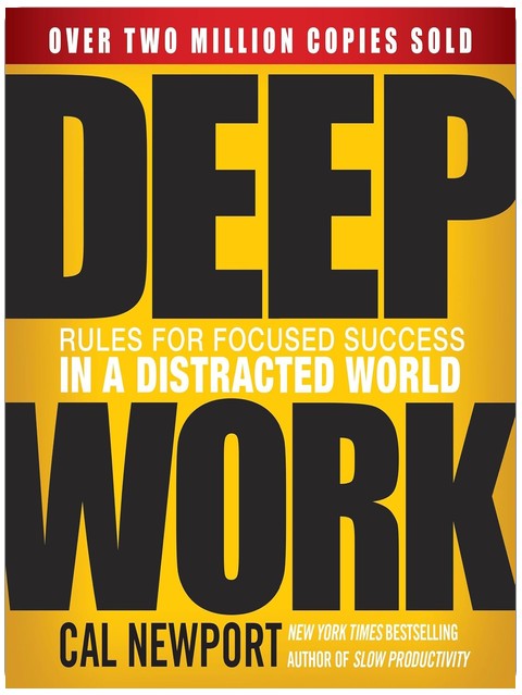 Deep Work: Rules for Focused Success in a Distracted World