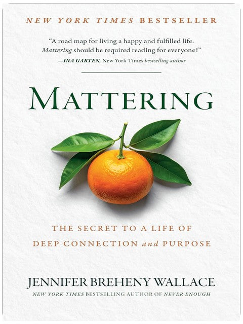 Mattering: The Secret to a Life of Deep Connection and Purpose