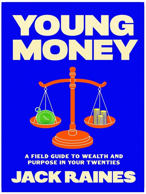 Young Money: A Field Guide to Wealth and Purpose in Your Twenties