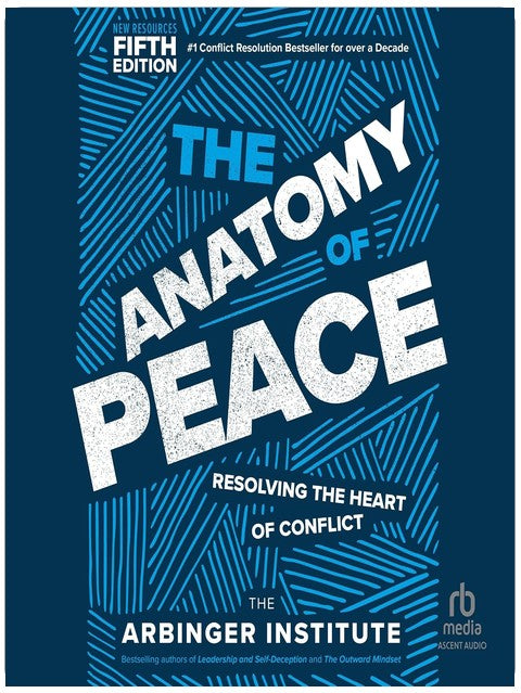 The Anatomy of Peace (Fifth Edition): Resolving the Heart of Conflict