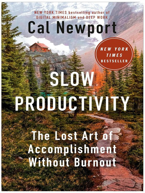 Slow Productivity: The Lost Art of Accomplishment Without Burnout