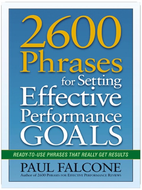 2600 Phrases for Setting Effective Performance Goals: Ready-to-Use Phrases That Really Get Results