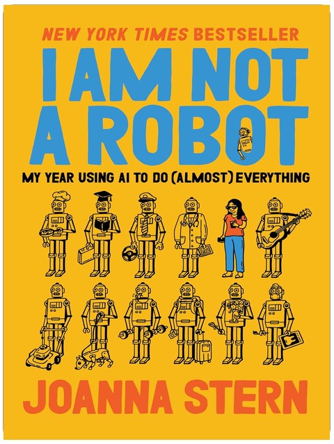 I Am Not a Robot: My Year Using AI to Do (Almost) Everything