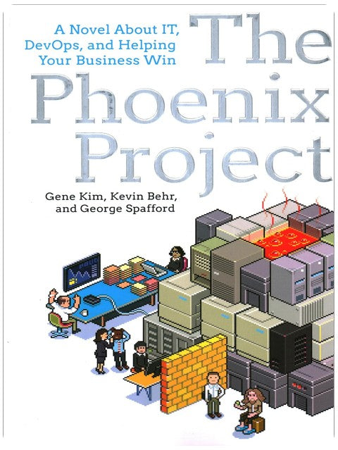 The Phoenix Project: A Novel About IT, DevOps, and Helping Your Business Win