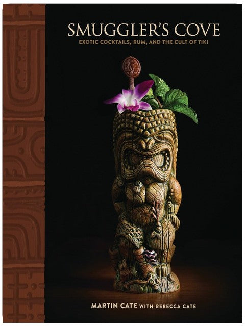 Smuggler's Cove: Exotic Cocktails, Rum, and the Cult of Tiki