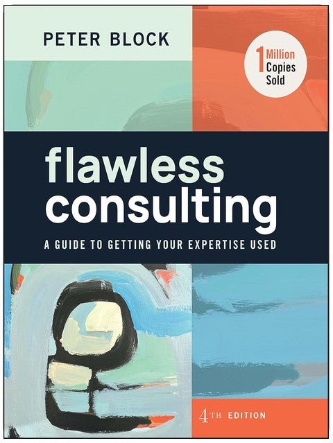 Flawless Consulting: A Guide to Getting Your Expertise Used