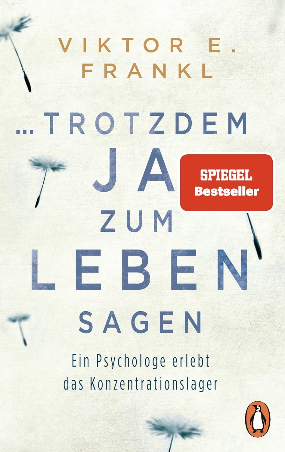 ...trotzdem Ja zum Leben sagen: Ein Psychologe erlebt das Konzentrationslager - Neuausgabe mit einem Vorwort von Ariadne von Schirach