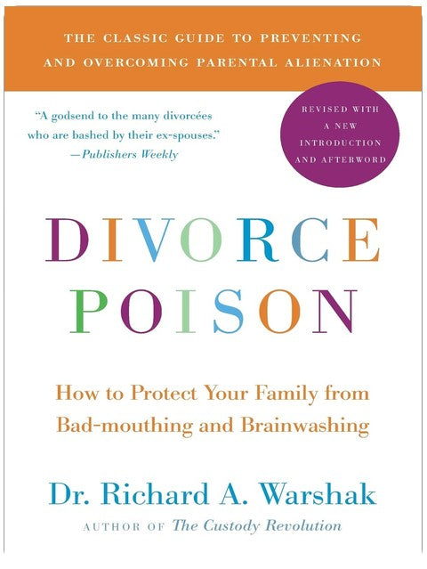Divorce Poison New and Updated Edition: How to Protect Your Family from Bad-mouthing and Brainwashing