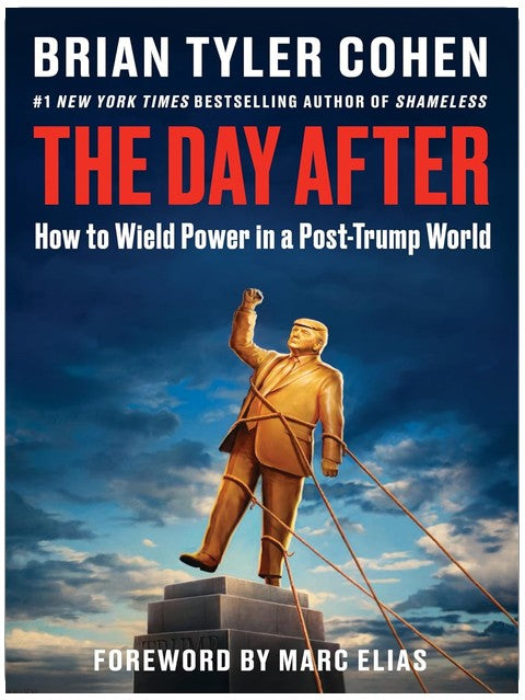 The Day After: How to Wield Power in a Post-Trump World – A Progressive Political Playbook on Saving Democracy from the #1 New York Times Bestselling Author of Shameless