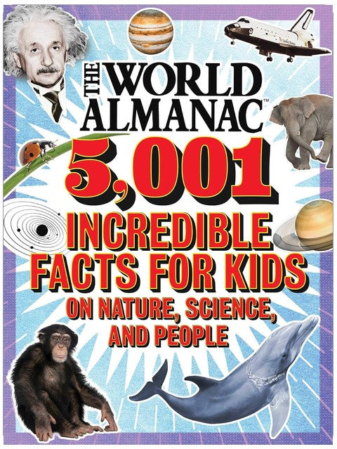 The World Almanac 5,001 Incredible Facts for Kids on Nature, Science, and People (World Almanac and Book of Facts)