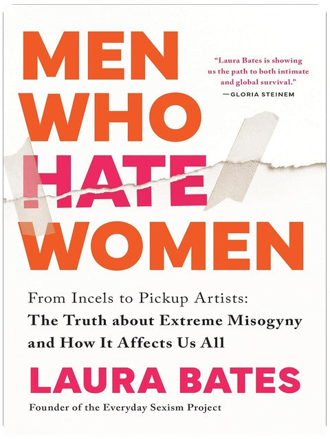 Men Who Hate Women: From Incels to Pickup Artists: The Truth about Extreme Misogyny and How it Affects Us All