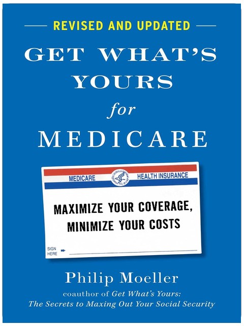 Get What's Yours for Medicare - Revised and Updated: Maximize Your Coverage, Minimize Your Costs (The Get What's Yours Series)