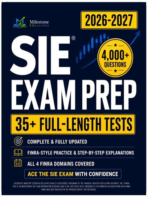SIE Exam Prep: The Complete and Up-to-Date Study Guide to Ace the SIE Test. Full-Length Practice Tests, Step-by-Step Explanations, & Expert Strategies