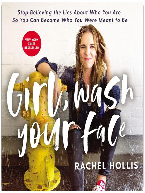 Girl, Wash Your Face: Stop Believing the Lies About Who You Are So You Can Become Who You Were Meant to Be