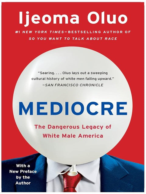 Mediocre: The Dangerous Legacy of White Male America