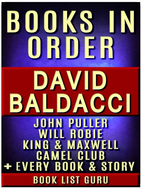 David Baldacci Books in Order: John Puller series, Will Robie series, Amos Decker series, Camel Club, King and Maxwell, Vega Jane, Shaw, stories, novels ... Baldacci biography. (Series Order Book 1)