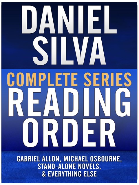 DANIEL SILVA COMPLETE SERIES READING ORDER: Gabriel Allon series in order, Michael Osbourne series in order, all omnibus editions, all stand-alone novels, and more!