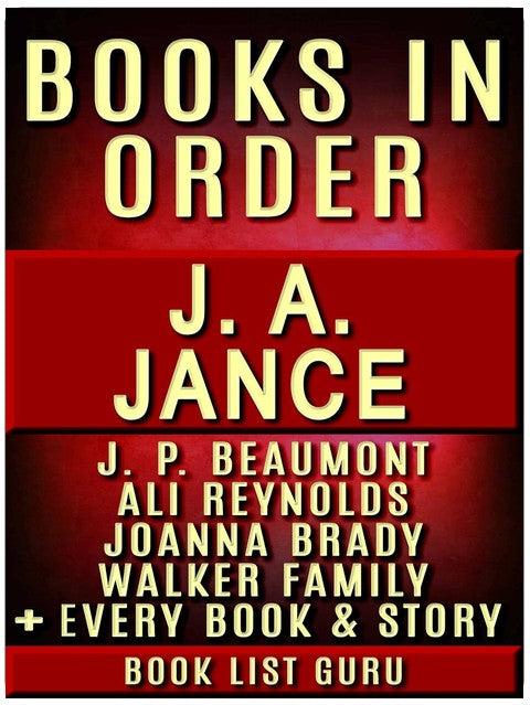 JA Jance Books in Order: JP Beaumont series, Ali Reynolds series, Ali Reynolds short stories, Joanna Brady series, all short stories, standalone novels, ... JA Jance Biography. (Series Order Book 16)