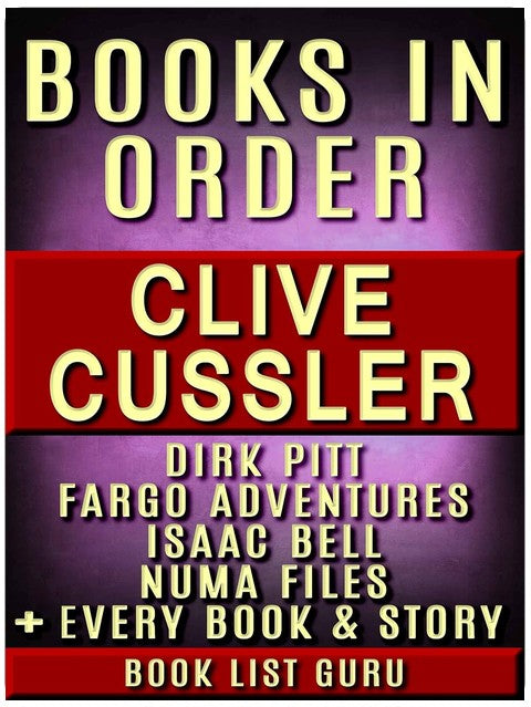 Clive Cussler Books in Order: Dirk Pitt series, NUMA Files series, Fargo Adventures, Isaac Bell series, Oregon Files, Sea Hunter, short stories, ... Clive Cussler Biograp (Series Order Book 5)