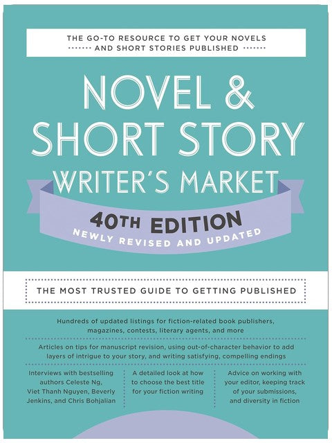 Novel & Short Story Writer's Market 40th Edition: The Most Trusted Guide to Getting Published