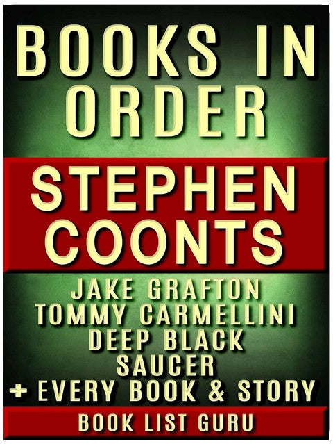 Stephen Coonts Books in Order: Jake Grafton series, Tommy Carmellini series, Saucer series, Deep Black series, all short stories, standalone novels, and ... Coonts biography. (Series Order Book 77)