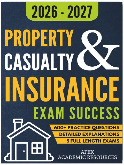 Property and Casualty Insurance Exam Success: 5 Full-Length Exams, 600+ Practice Questions & Detailed Answer Explanations for Guaranteed First-Attempt Success