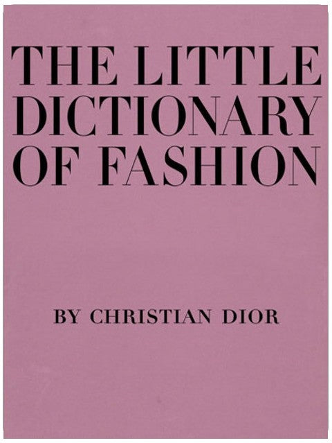 The Little Dictionary of Fashion: A Guide to Dress Sense for Every Woman