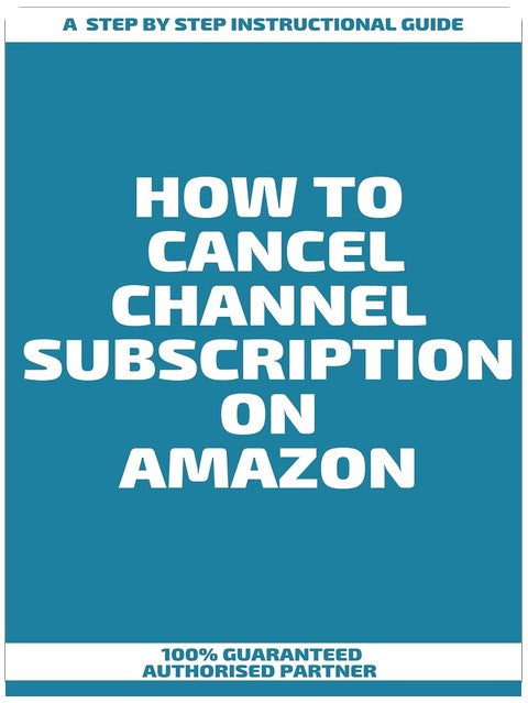 How to Cancel Channel Subscription on Amazon : A Step by Step Instructional Guide