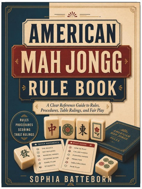 American Mah Jongg Rule Book: A Clear Reference Guide to Rules, Procedures, Table Rulings, and Fair Play