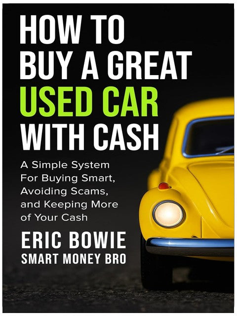 How To Buy A Great Used Car With Cash: A Simple System for Buying Smart, Avoiding Scams, and Keeping More of Your Cash