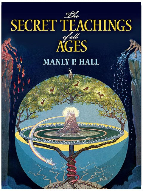 The Secret Teachings of All Ages: An Encyclopedic Outline of Masonic, Hermetic, Qabbalistic and Rosicrucian Symbolical Philosophy (Dover Occult)