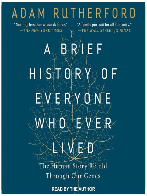 A Brief History of Everyone Who Ever Lived: The Human Story Retold Through Our Genes