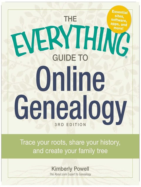 The Everything Guide to Online Genealogy: Trace Your Roots, Share Your History, and Create Your Family Tree (Everything® Series)