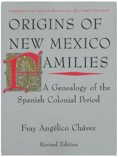 Origins of New Mexico Families: A Genealogy of the Spanish Colonial Period