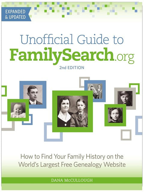 Unofficial Guide to FamilySearch.org: How to Find Your Family History on the World's Largest Free Genealogy Website