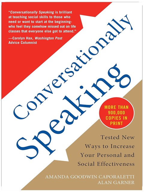 Conversationally Speaking: Tested New Ways to Increase Your Personal and Social Effectiveness, Updated 2021 Edition
