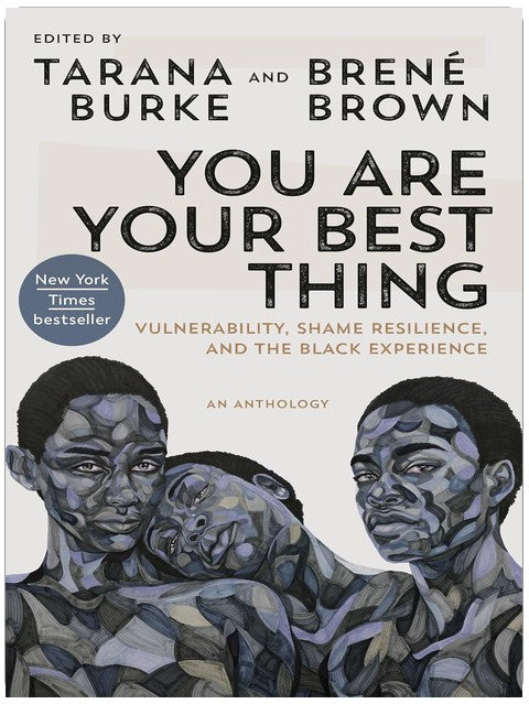You Are Your Best Thing: Vulnerability, Shame Resilience, and the Black Experience
