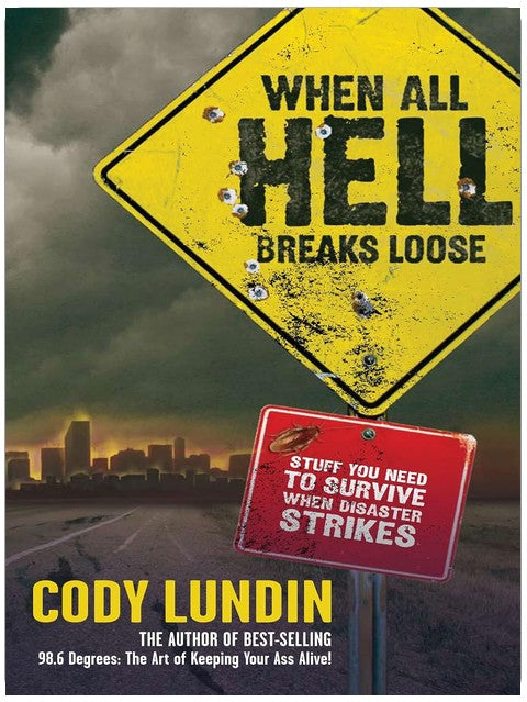 When All Hell Breaks Loose: Stuff You Need To Survive When Disaster Strikes
