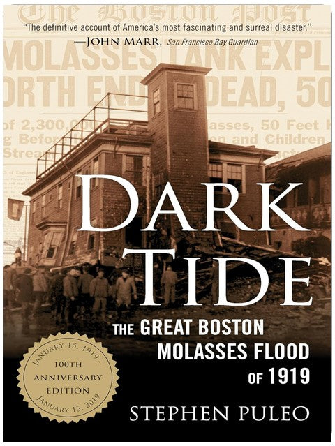 Dark Tide: The Great Boston Molasses Flood of 1919