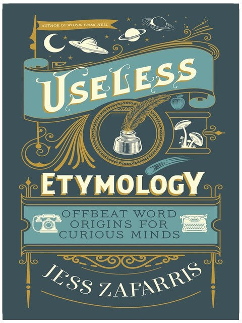 Useless Etymology: Offbeat Word Origins for Curious Minds