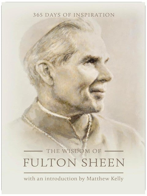 The Wisdom of Fulton Sheen: 365 Days of Inspiration
