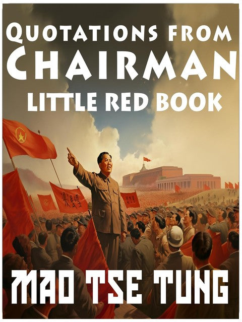 Quotations from Chairman Mao Tse-Tung: The Little Red Book