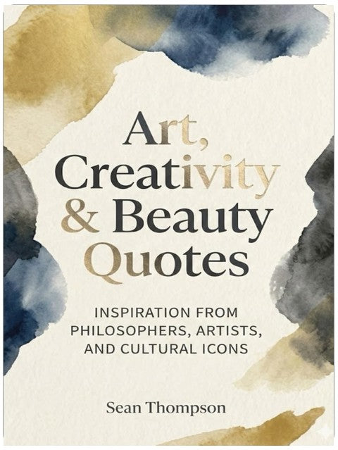 Art, Creativity and Beauty Quotes (Quote Collections for Gifts/Reference)