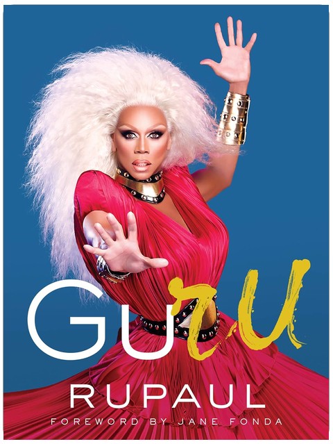 GuRu: RuPaul's Spiritual Memoir on Personal Transformation and Becoming Your True Self―Foreword by Jane Fonda