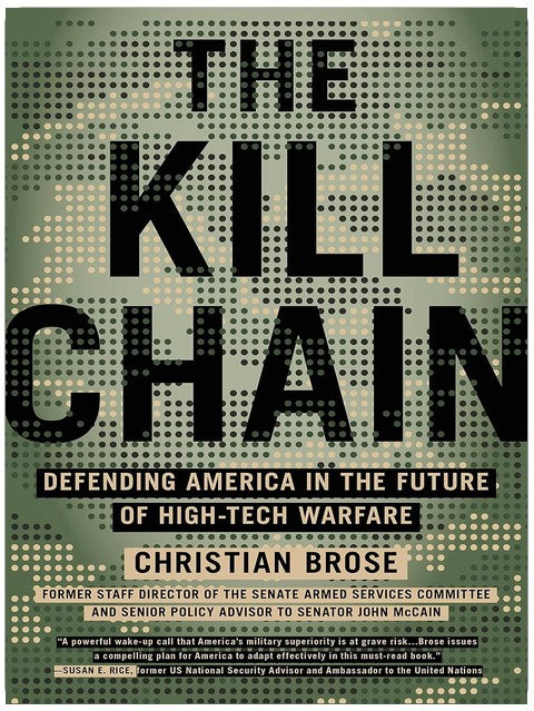The Kill Chain: Defending America in the Future of High-Tech Warfare