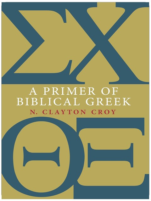 A Primer of Biblical Greek (Eerdmans Language Resources (ELR))