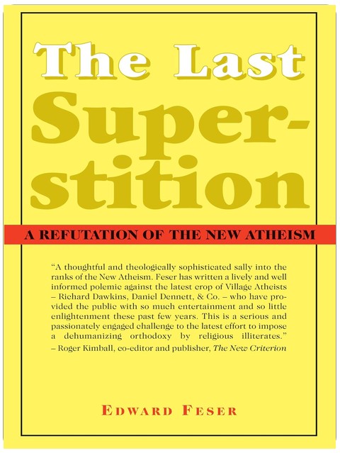 The Last Superstition: A Refutation of the New Atheism