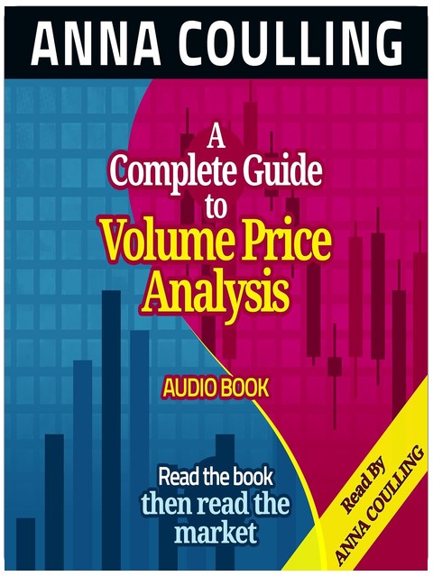 A Complete Guide to Volume Price Analysis: Read the Book Then Read the Market